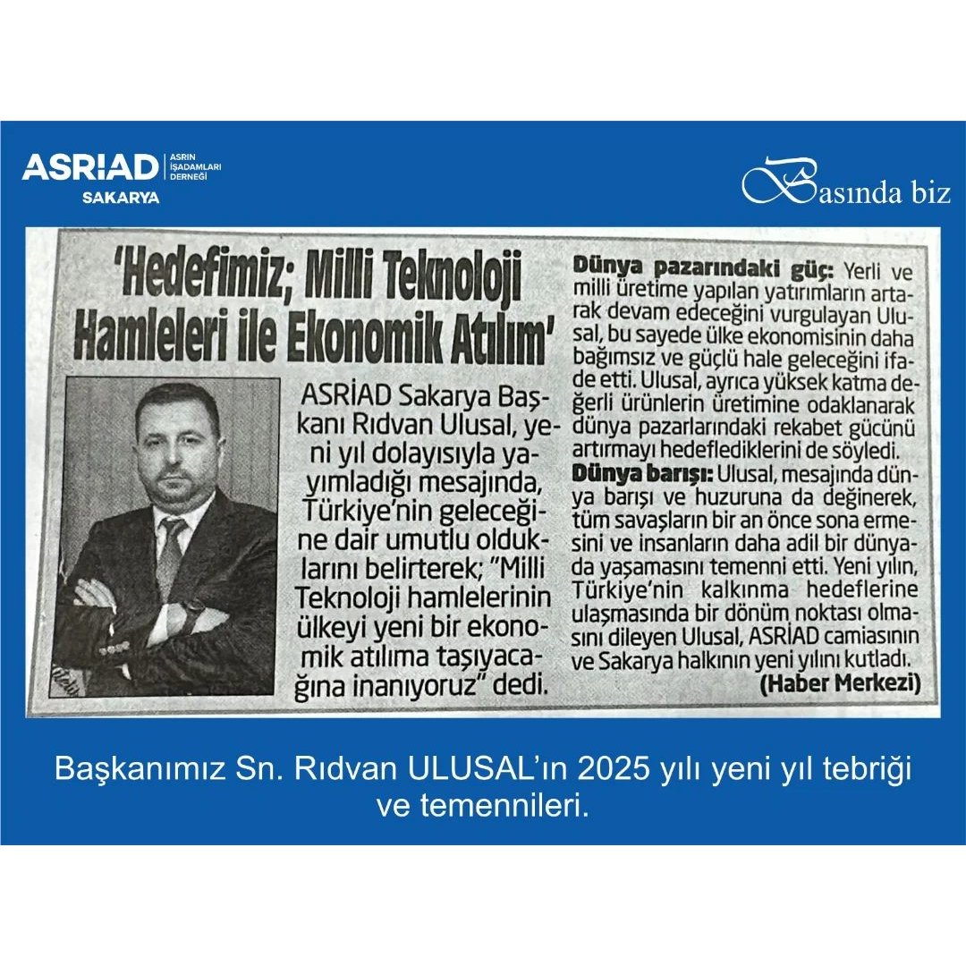 ASRİAD Başkanı Rıdvan Ulusal 2025 yılı için üyelerine yeni yıl mesajı ve temennilerini iletti, iş dünyası için başarı ve fırsat dileklerini paylaştı.